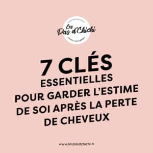 Garder l’estime de soi après la perte de cheveux, oui, c’est possible. ➽ Dans cet article, on vous partage 7 clés à suivre pour y arriver.