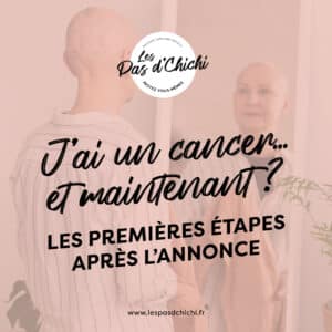 J'ai un cancer… et maintenant ? Les premières étapes après l'annonce