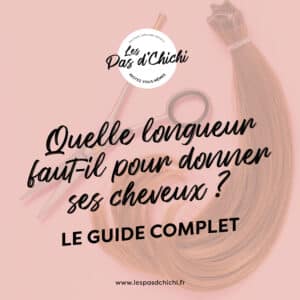 Quelle longueur faut-il pour donner ses cheveux ? Le guide complet